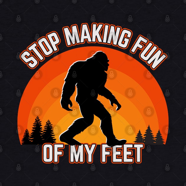 Stop Making Fun Of My Feet by Kenny The Bartender's Tee Emporium